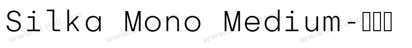 Silka Mono Medium字体转换 Silka Mono Medium字体转换